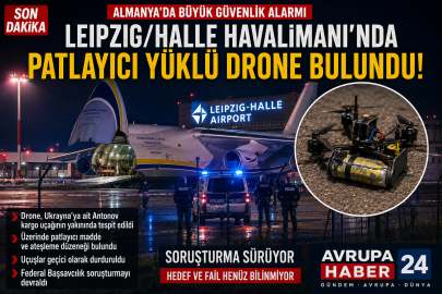 Leipzig/Halle Havalimanı’nda Büyük Alarm! Patlayıcı Düzeneği Taşıyan Drone Bulundu