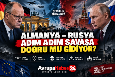 ALMANYA–RUSYA GERİLİMİNDE TEHLİKELİ TIRMANIŞ
